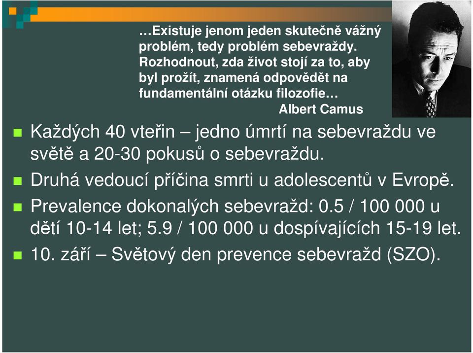 Každých 40 vteřin jedno úmrtí na sebevraždu ve světě a 20-30 pokusů o sebevraždu.