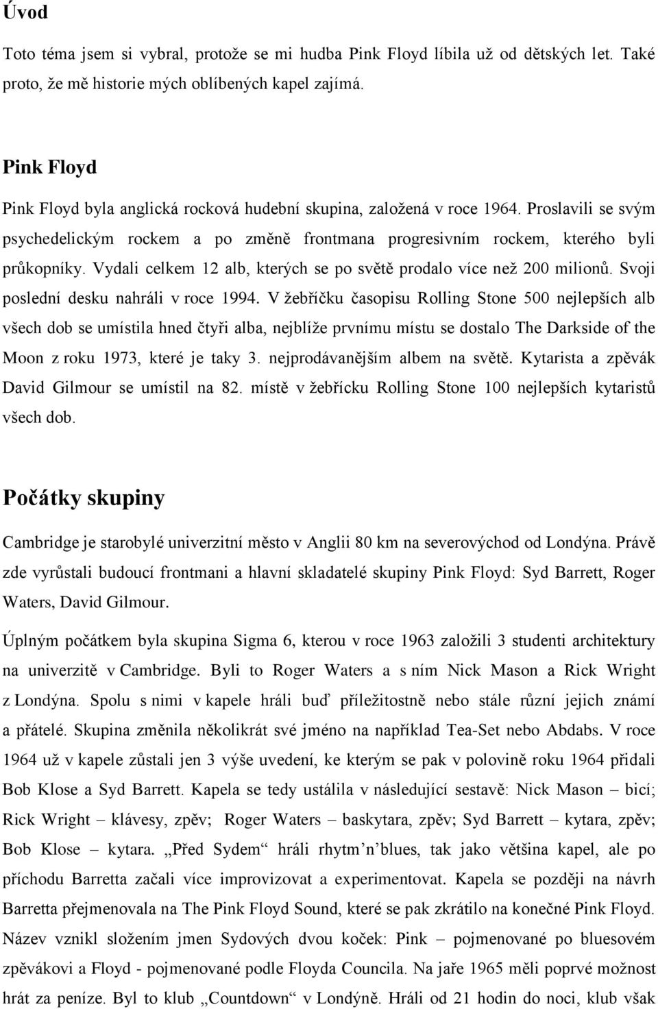 Vydali celkem 12 alb, kterých se po světě prodalo více než 200 milionů. Svoji poslední desku nahráli v roce 1994.