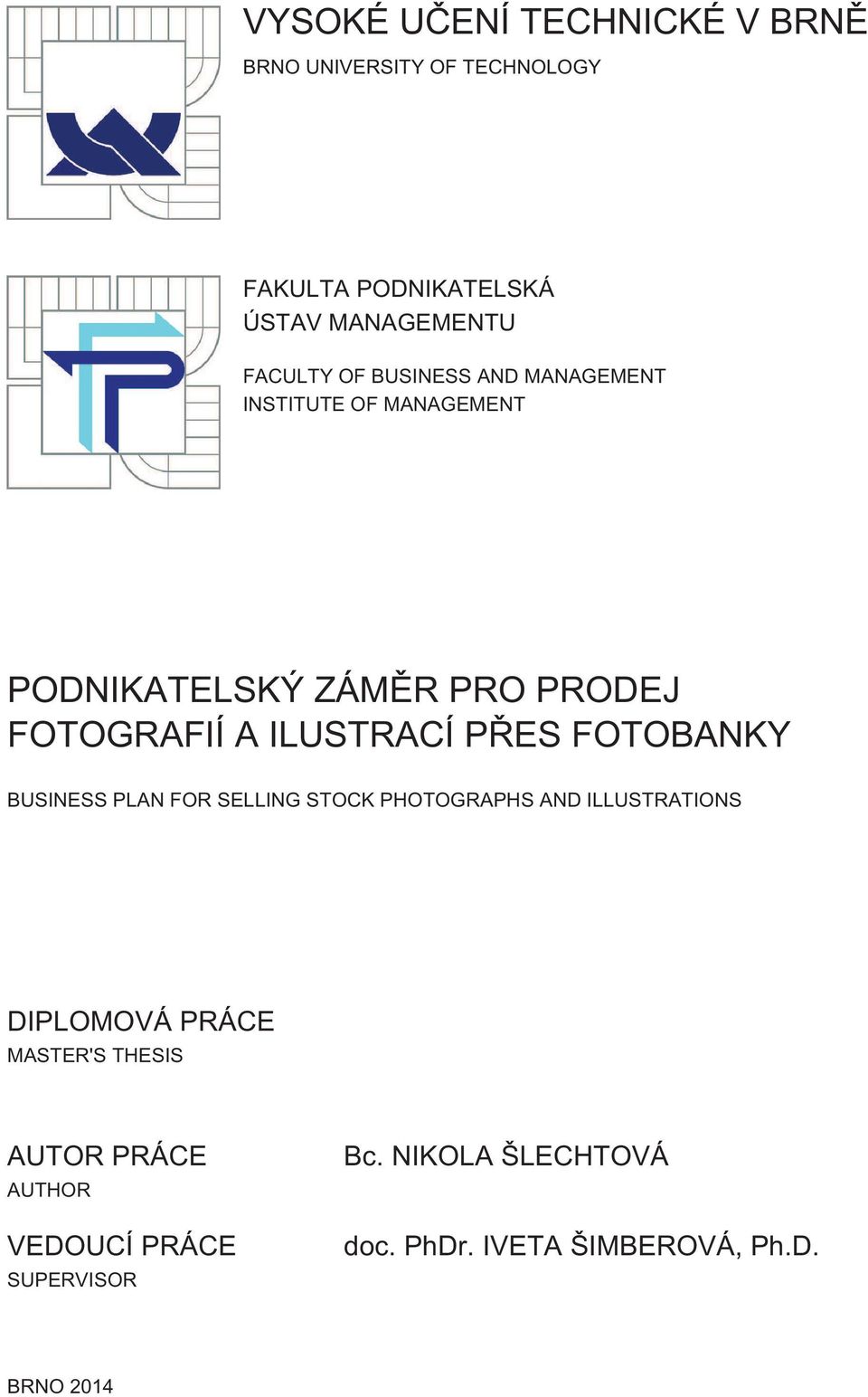 PŘES FOTOBANKY BUSINESS PLAN FOR SELLING STOCK PHOTOGRAPHS AND ILLUSTRATIONS DIPLOMOVÁ PRÁCE MASTER'S