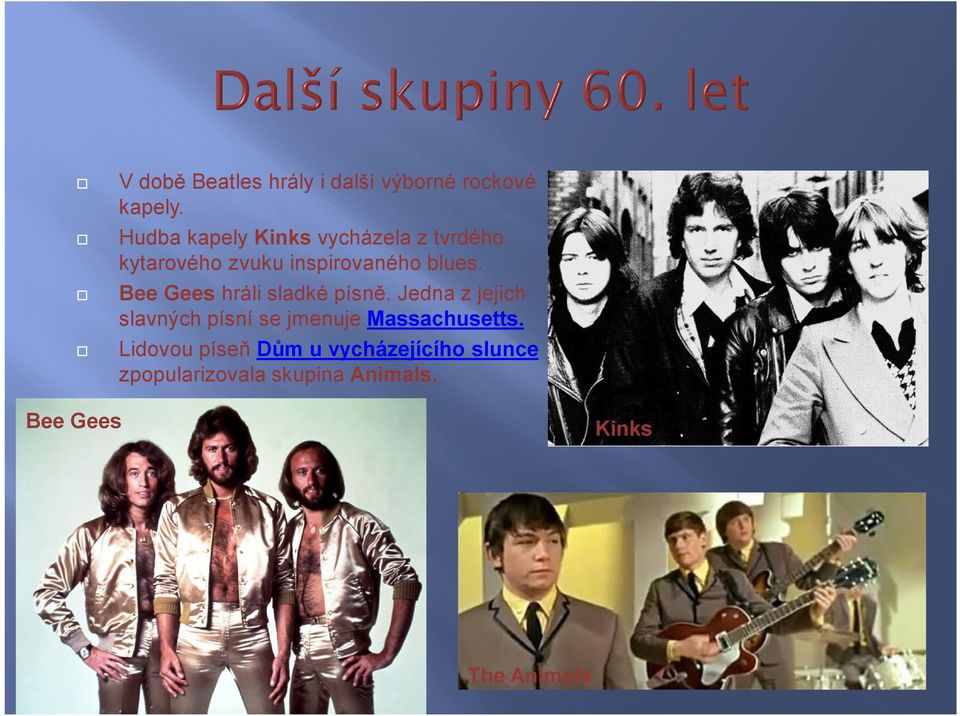 Bee Gees hráli sladké písně.