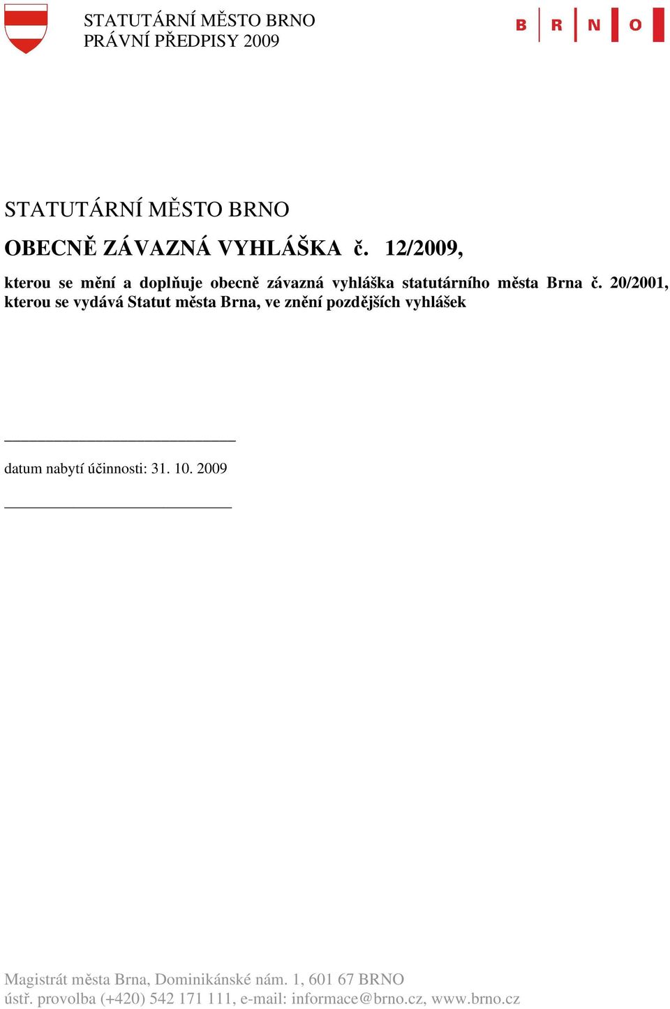 20/2001, kterou se vydává Statut datum nabytí účinnosti: 31. 10.