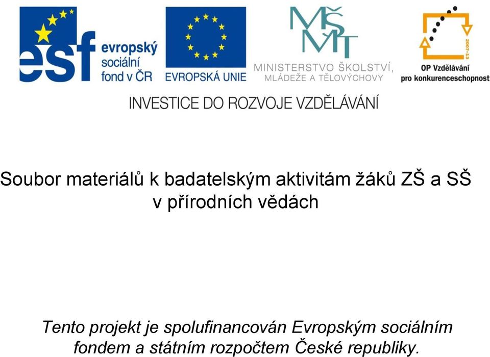 projekt je spolufinancován Evropským