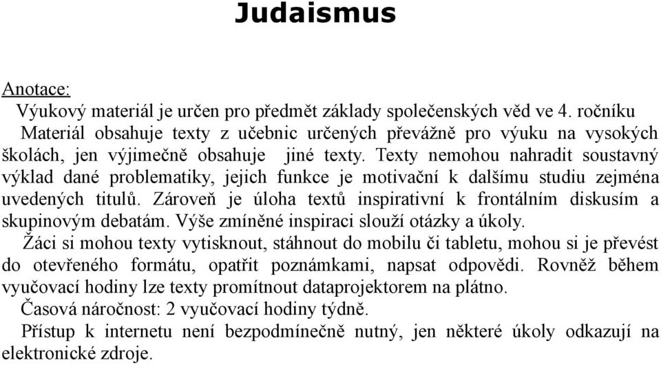 Texty nemohou nahradit soustavný výklad dané problematiky, jejich funkce je motivační k dalšímu studiu zejména uvedených titulů.