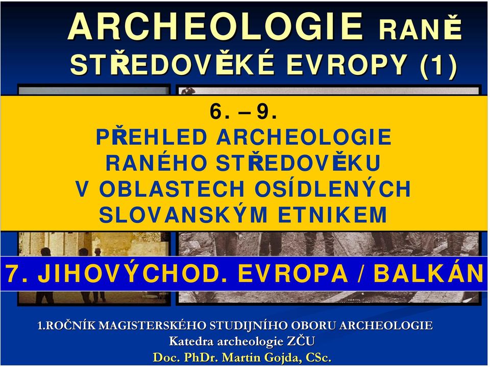 SLOVANSKÝM ETNIKEM 7. JIHOVÝCHOD. EVROPA / BALKÁN 1.