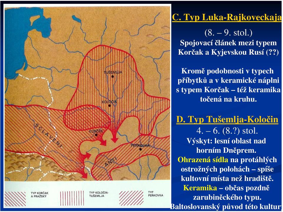 Keramika občas pozdně zarubiněckého typu. Baltoslovanský původ této kultury C. Typ Luka-Rajkoveckaja (8. 9.