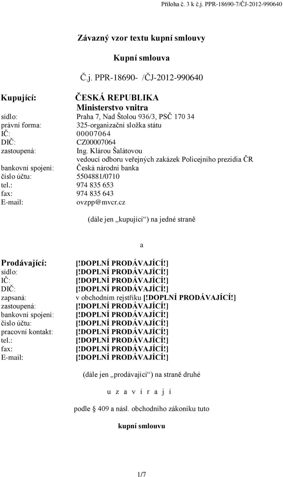 cí: Závazný vzor textu kupní smlouvy Kupní smlouva Č.j.