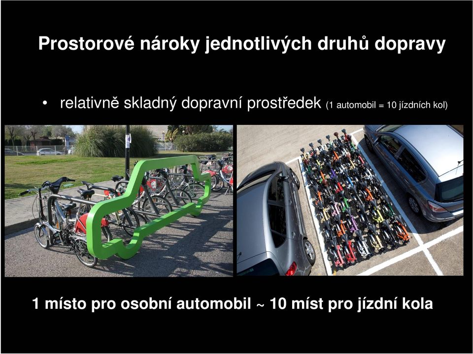 prostředek (1 automobil = 10 jízdních kol)