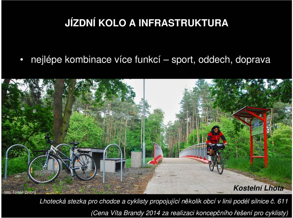 pro chodce a cyklisty propojující několik obcí v linii podél silnice