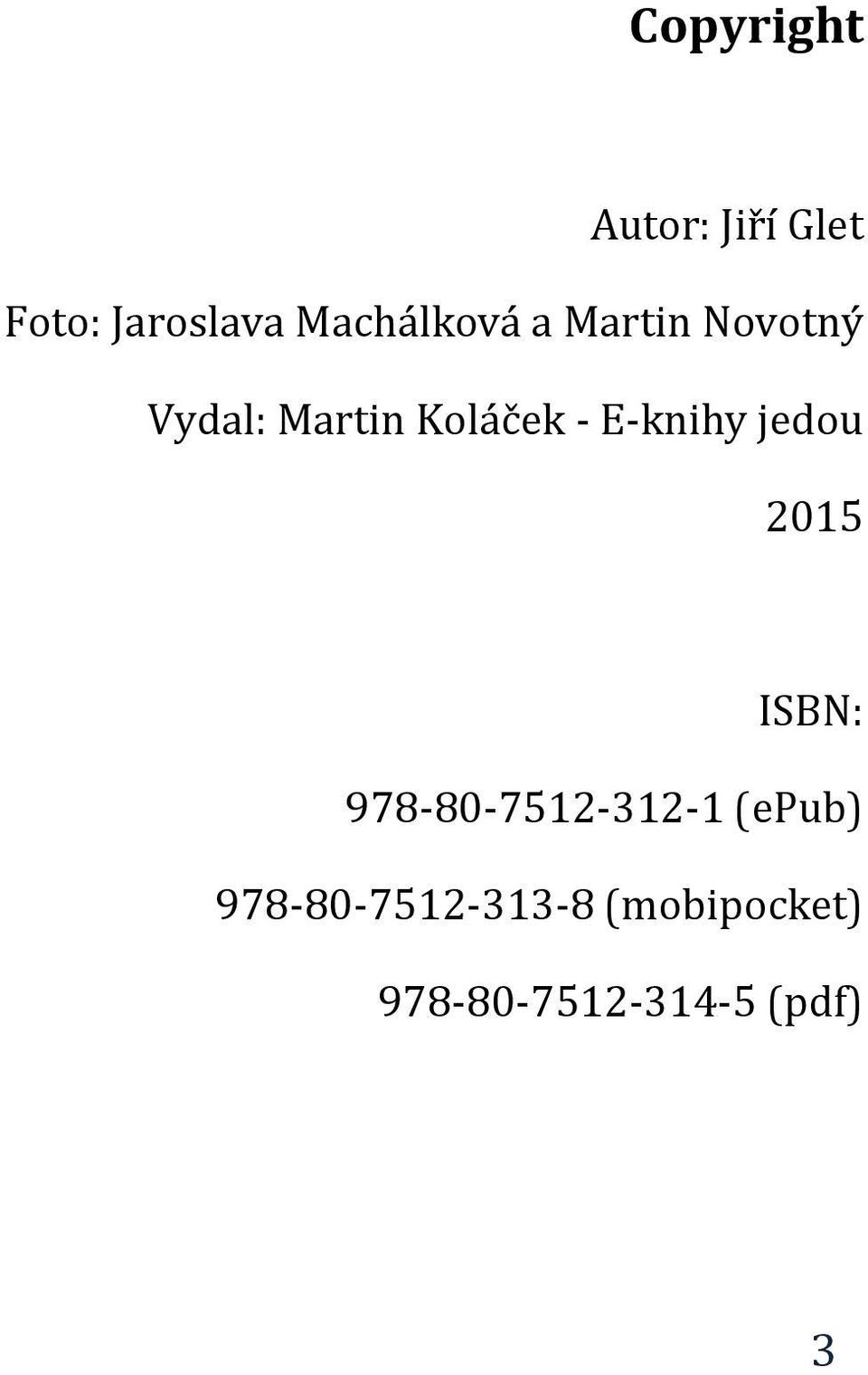 - E-knihy jedou 2015 ISBN: 978-80-7512-312-1