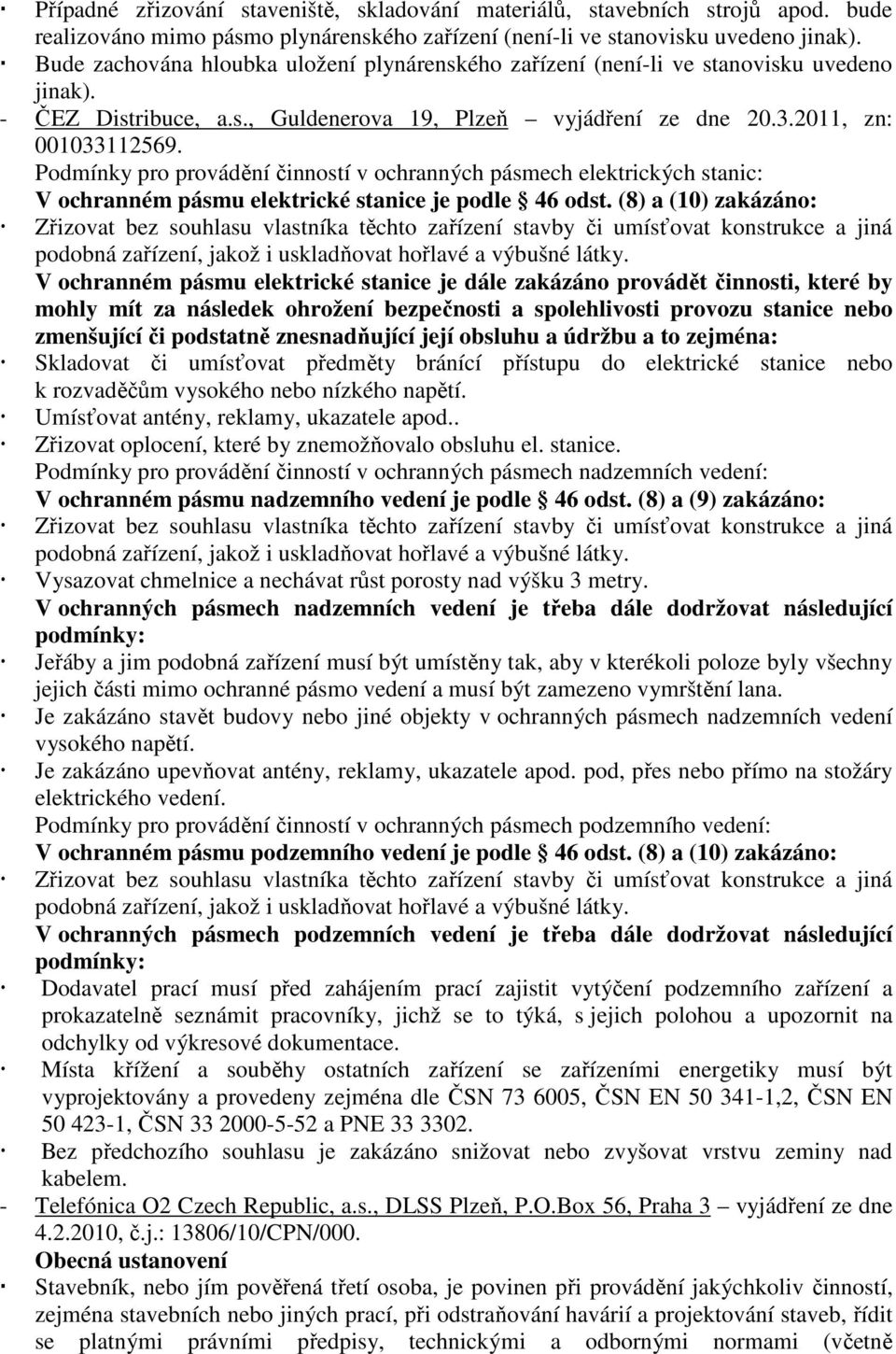 Podmínky pro provádění činností v ochranných pásmech elektrických stanic: V ochranném pásmu elektrické stanice je podle 46 odst.