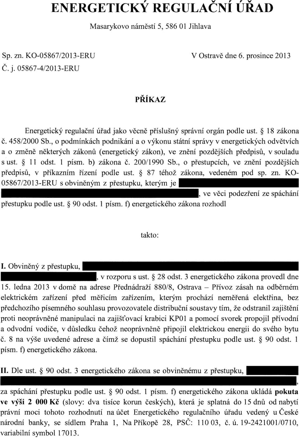 , o podmínkách podnikání a o výkonu státní správy v energetických odvětvích a o změně některých zákonů (energetický zákon), ve znění pozdějších předpisů, v souladu s ust. II odst. 1 písm. b) zákona Č.