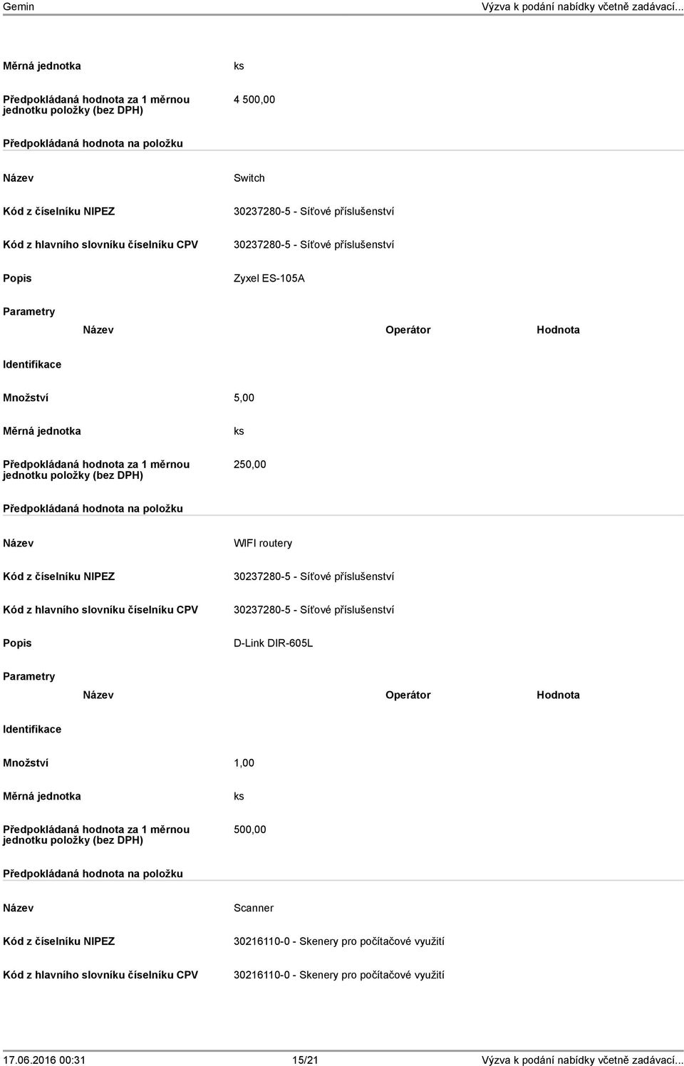 Síťové příslušenství D-Link DIR-605L Operátor Hodnota Množství 1,00 500,00 Scanner 30216110-0 -