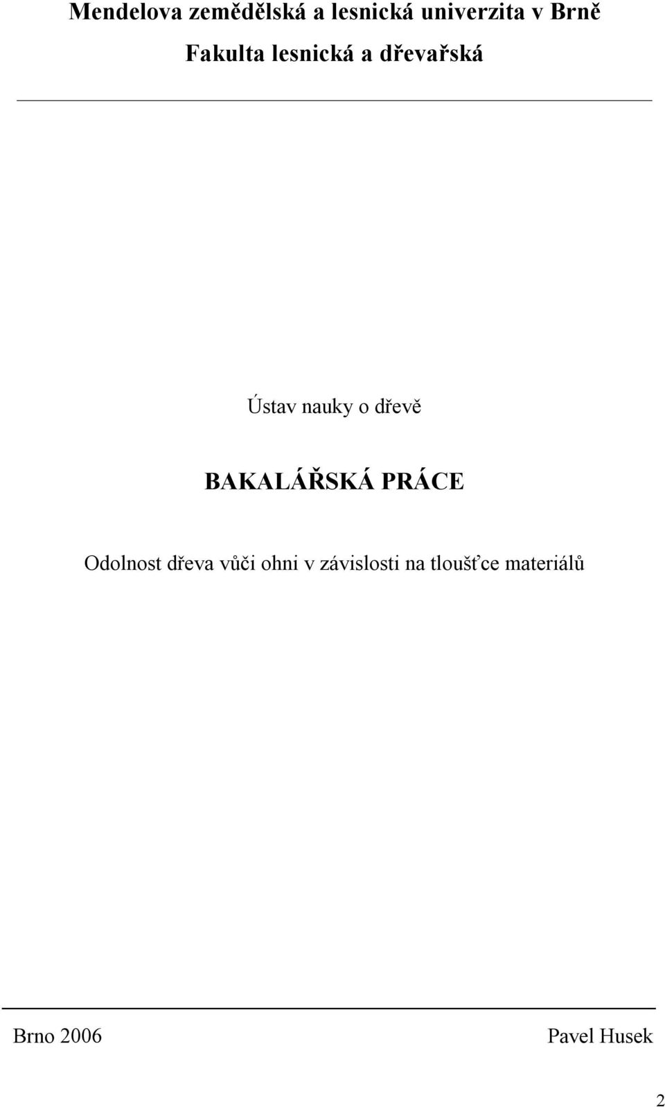 BAKALÁŘSKÁ PRÁCE Odolnost dřeva vůči ohni v