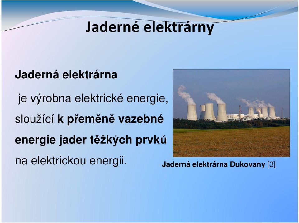 přeměně vazebné energie jader těžkých prvků