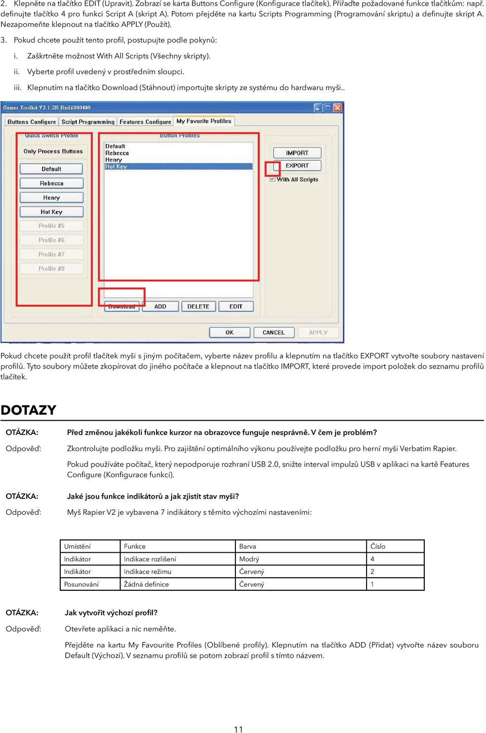 Pokud chcete použít tento profil, postupujte podle pokynů: i. ii. iii. Zaškrtněte možnost With All Scripts (Všechny skripty). Vyberte profil uvedený v prostředním sloupci.