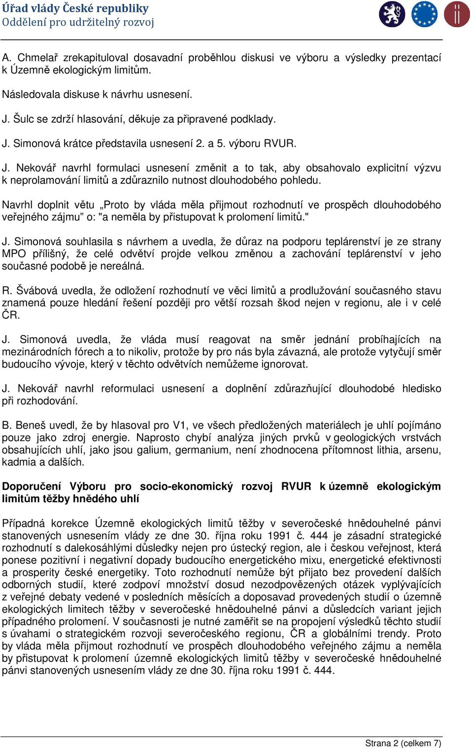 Simonová krátce představila usnesení 2. a 5. výboru RVUR. J.