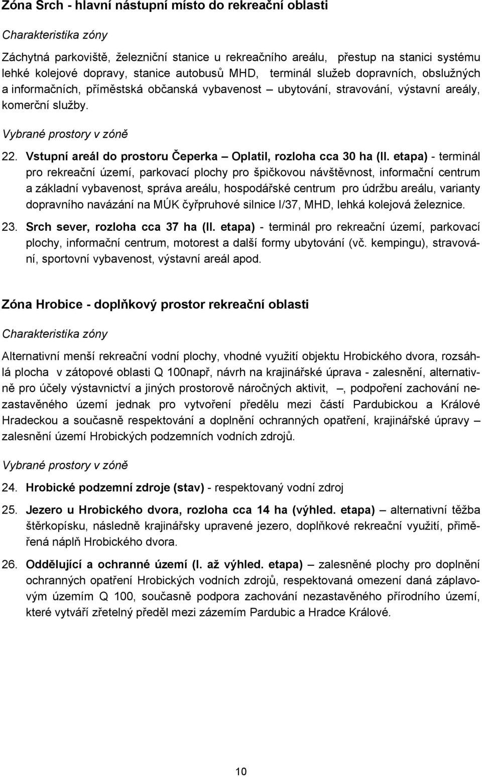 Vstupní areál do prostoru Čeperka Oplatil, rozloha cca 30 ha (II.