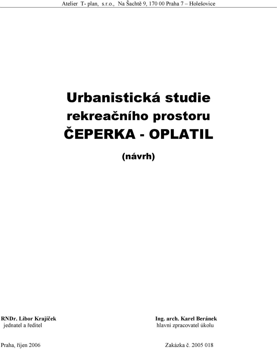 rekreačního prostoru ČEPERKA - OPLATIL (návrh) RNDr.