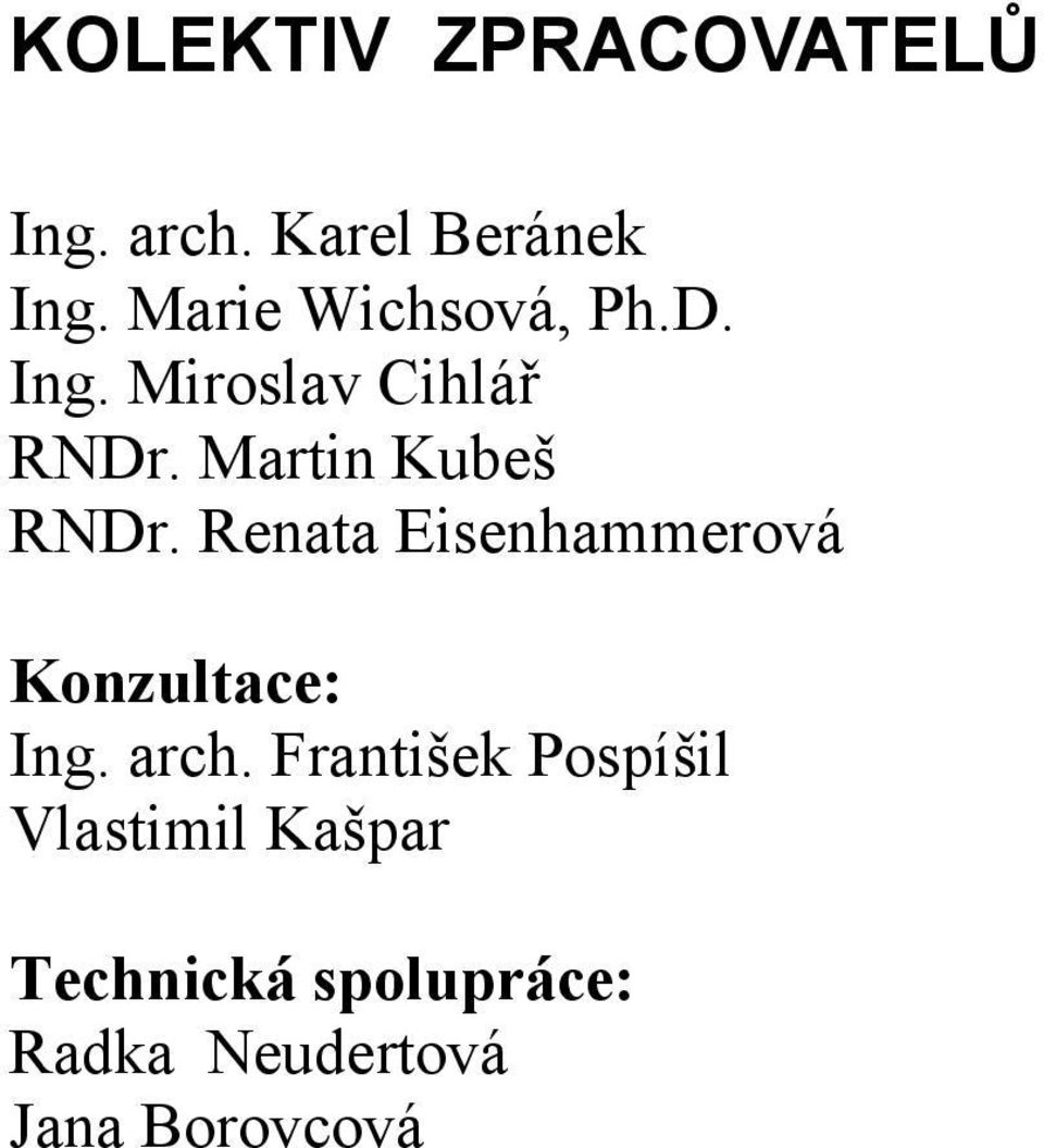 Martin Kubeš RNDr. Renata Eisenhammerová Konzultace: Ing. arch.