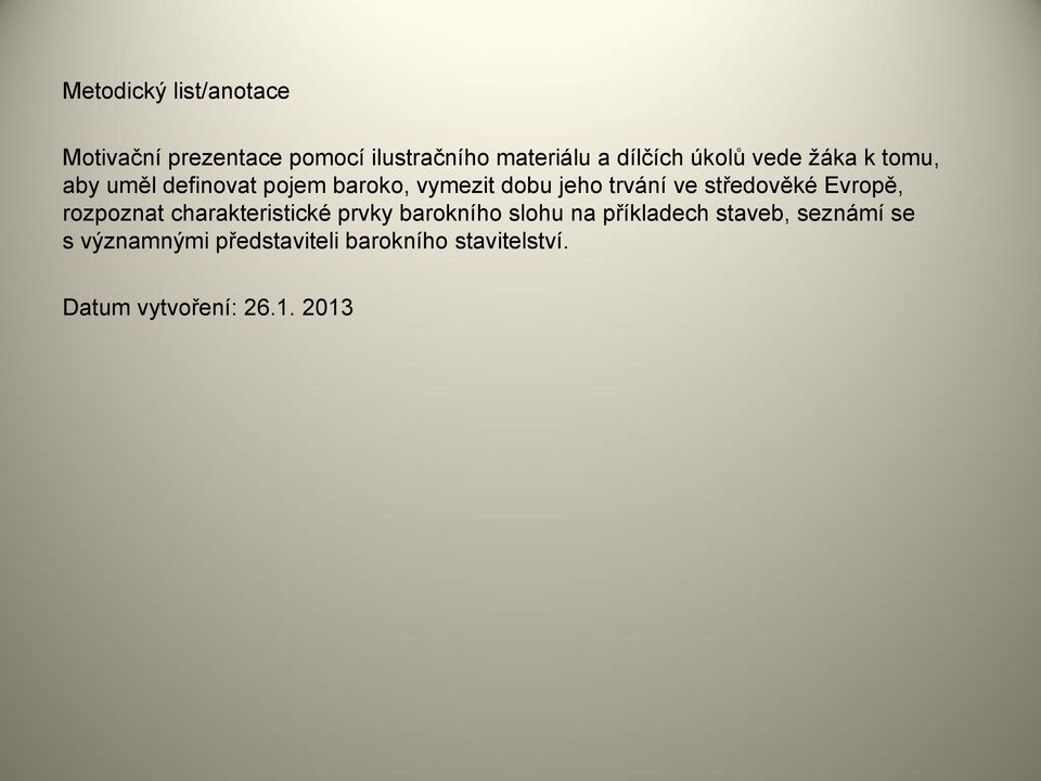 středověké Evropě, rozpoznat charakteristické prvky barokního slohu na příkladech