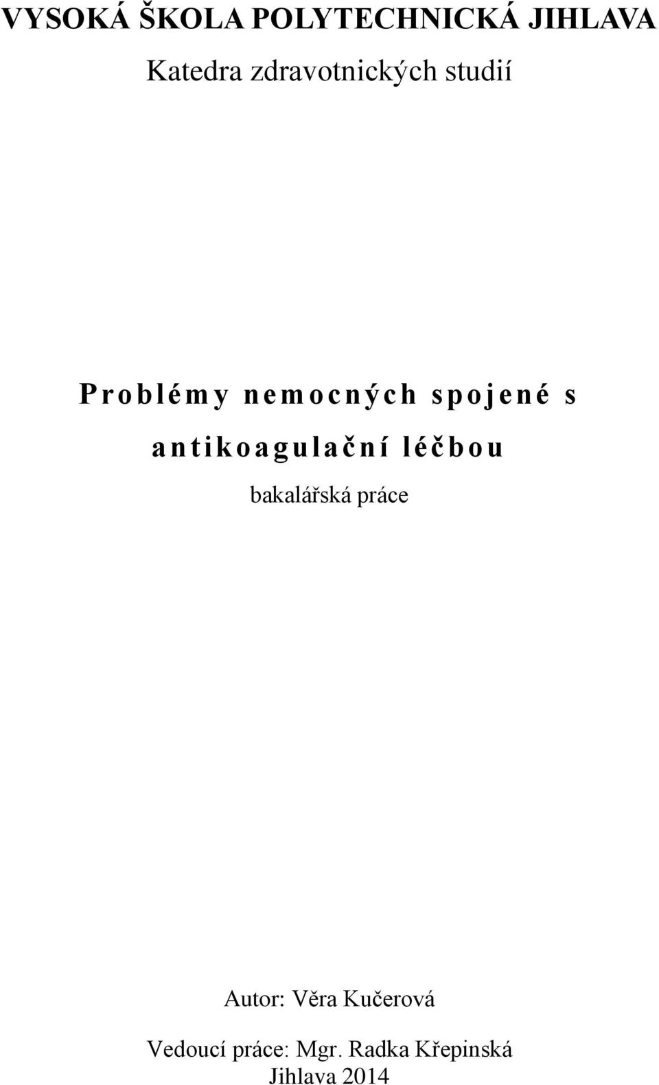 antikoagulační léčbou bakalářská práce Autor: Věra