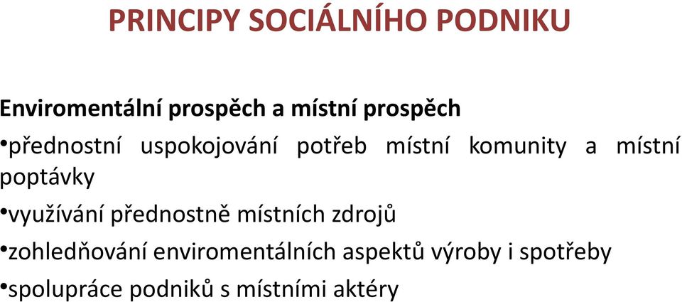 poptávky využívání přednostně místních zdrojů zohledňování