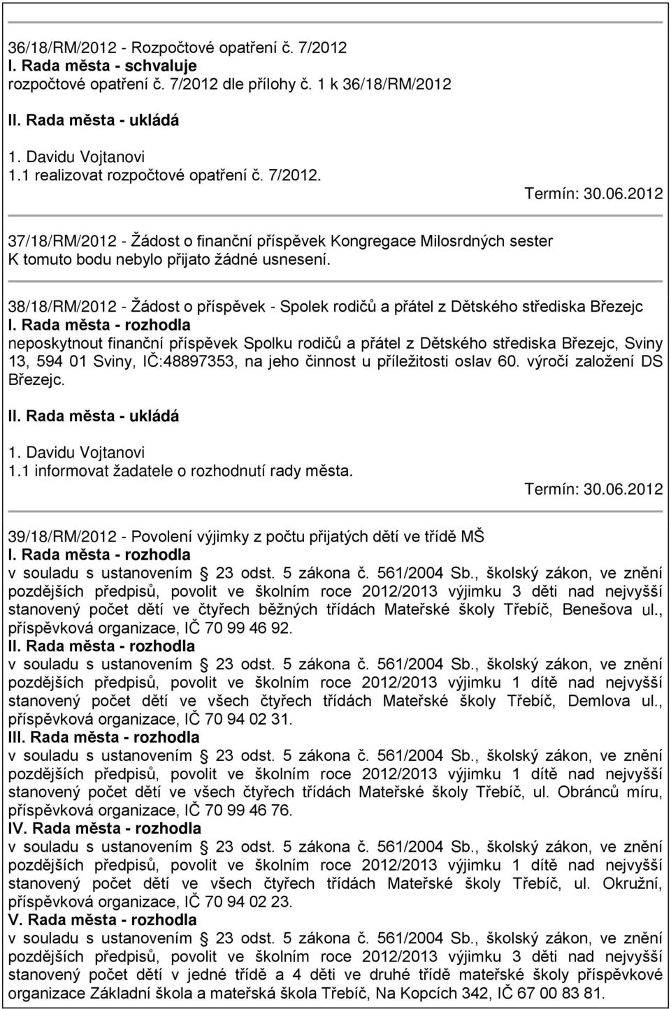 38/18/RM/2012 - Žádost o příspěvek - Spolek rodičů a přátel z Dětského střediska Březejc I.