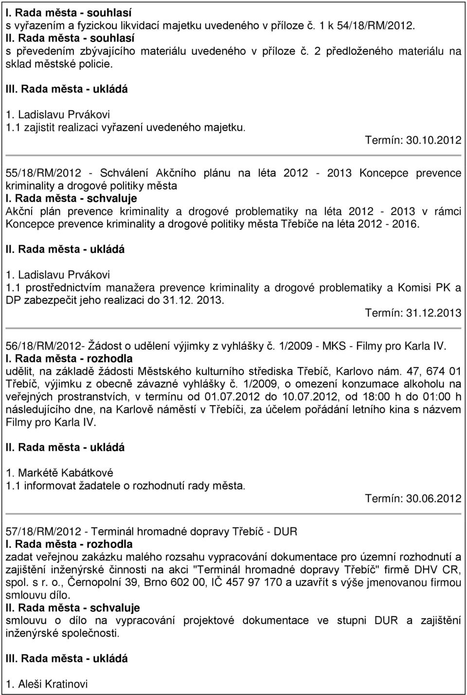 2012 55/18/RM/2012 - Schválení Akčního plánu na léta 2012-2013 Koncepce prevence kriminality a drogové politiky města I.