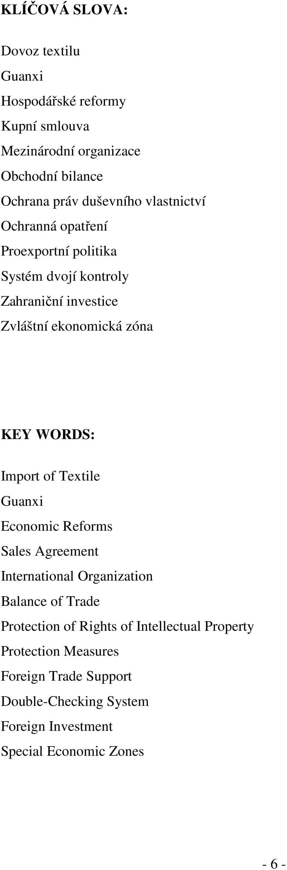 KEY WORDS: Import of Textile Guanxi Economic Reforms Sales Agreement International Organization Balance of Trade Protection of