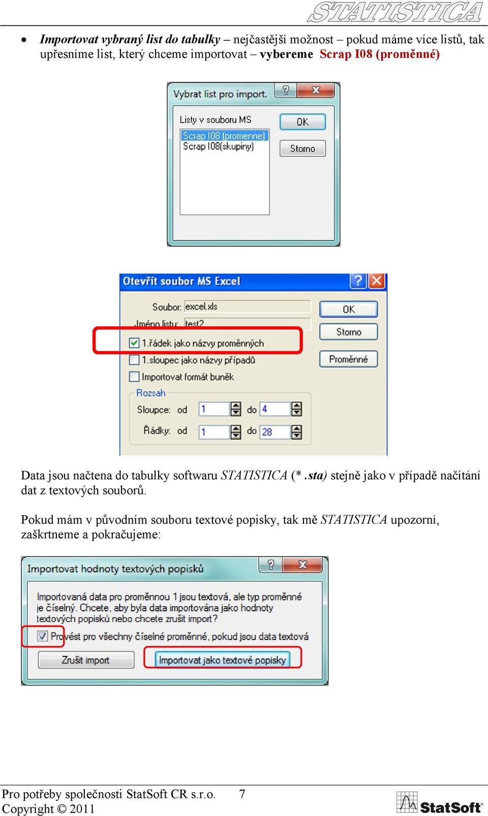 softwaru STATISTICA (*.sta) stejně jako v případě načítání dat z textových souborů.