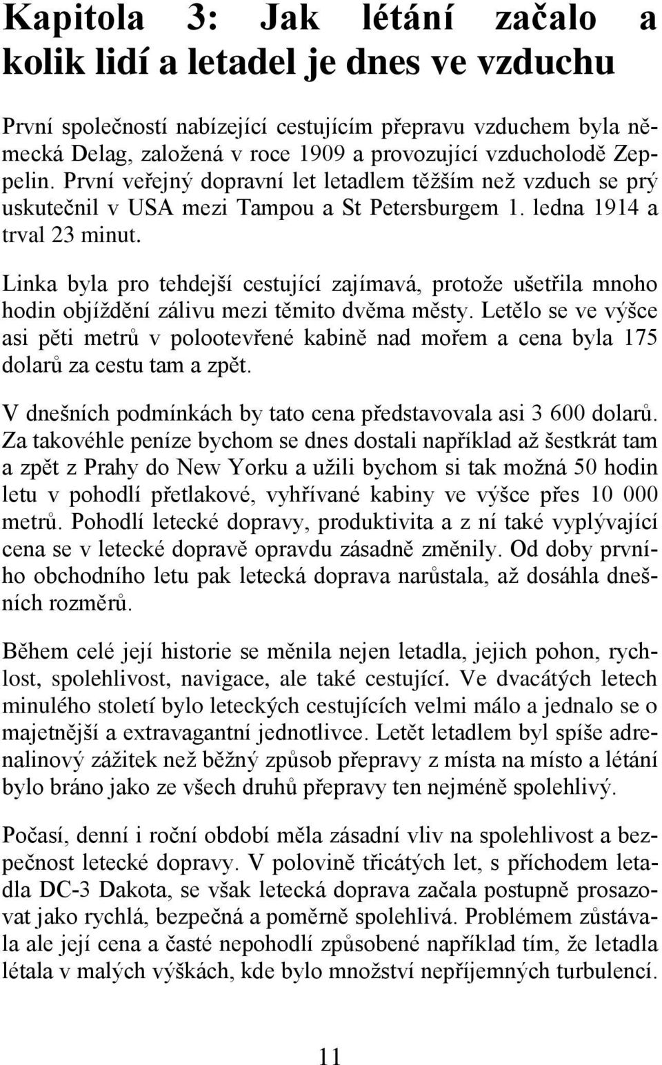 Linka byla pro tehdejší cestující zajímavá, protože ušetřila mnoho hodin objíždění zálivu mezi těmito dvěma městy.