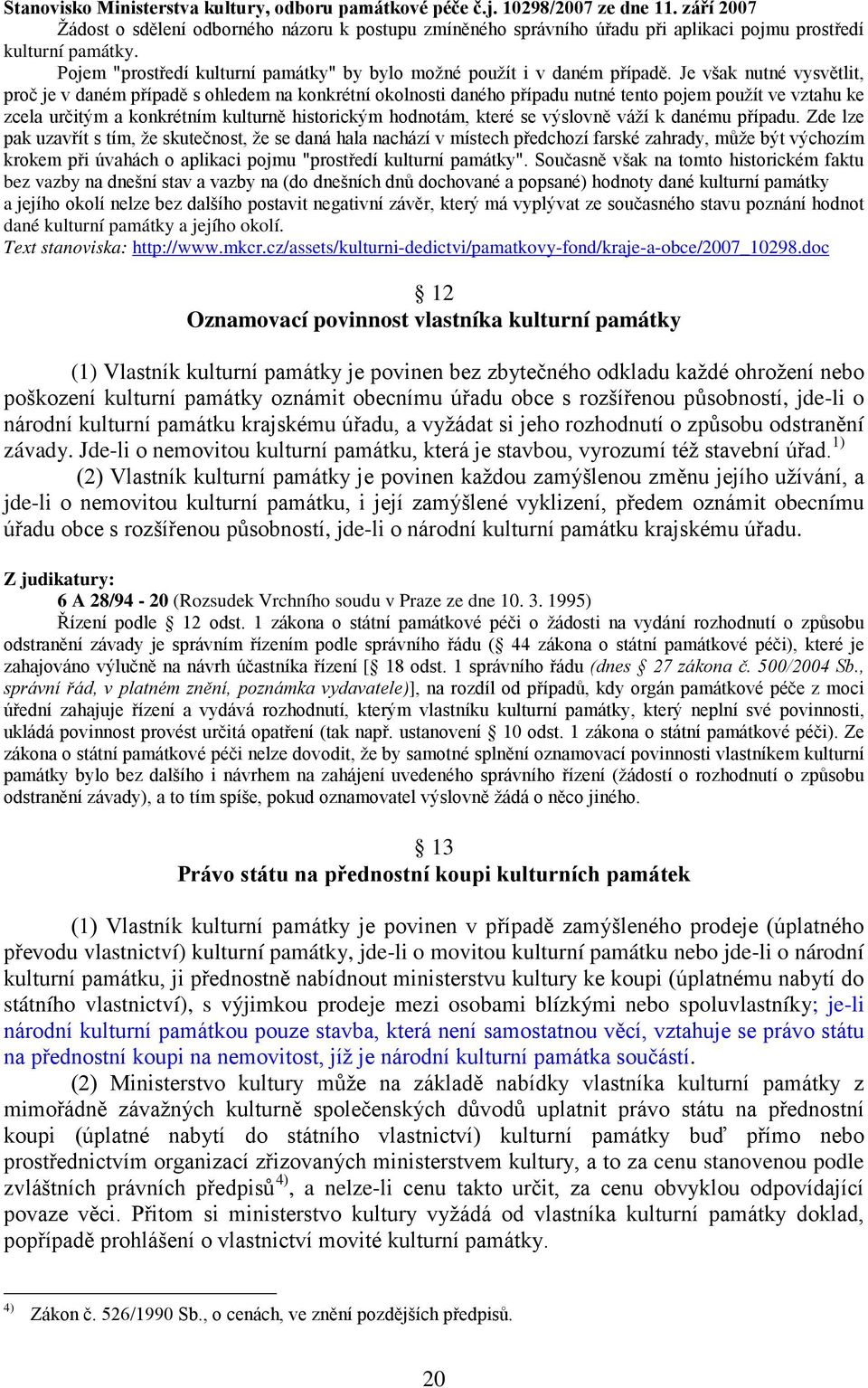 Pojem "prostředí kulturní památky" by bylo možné použít i v daném případě.