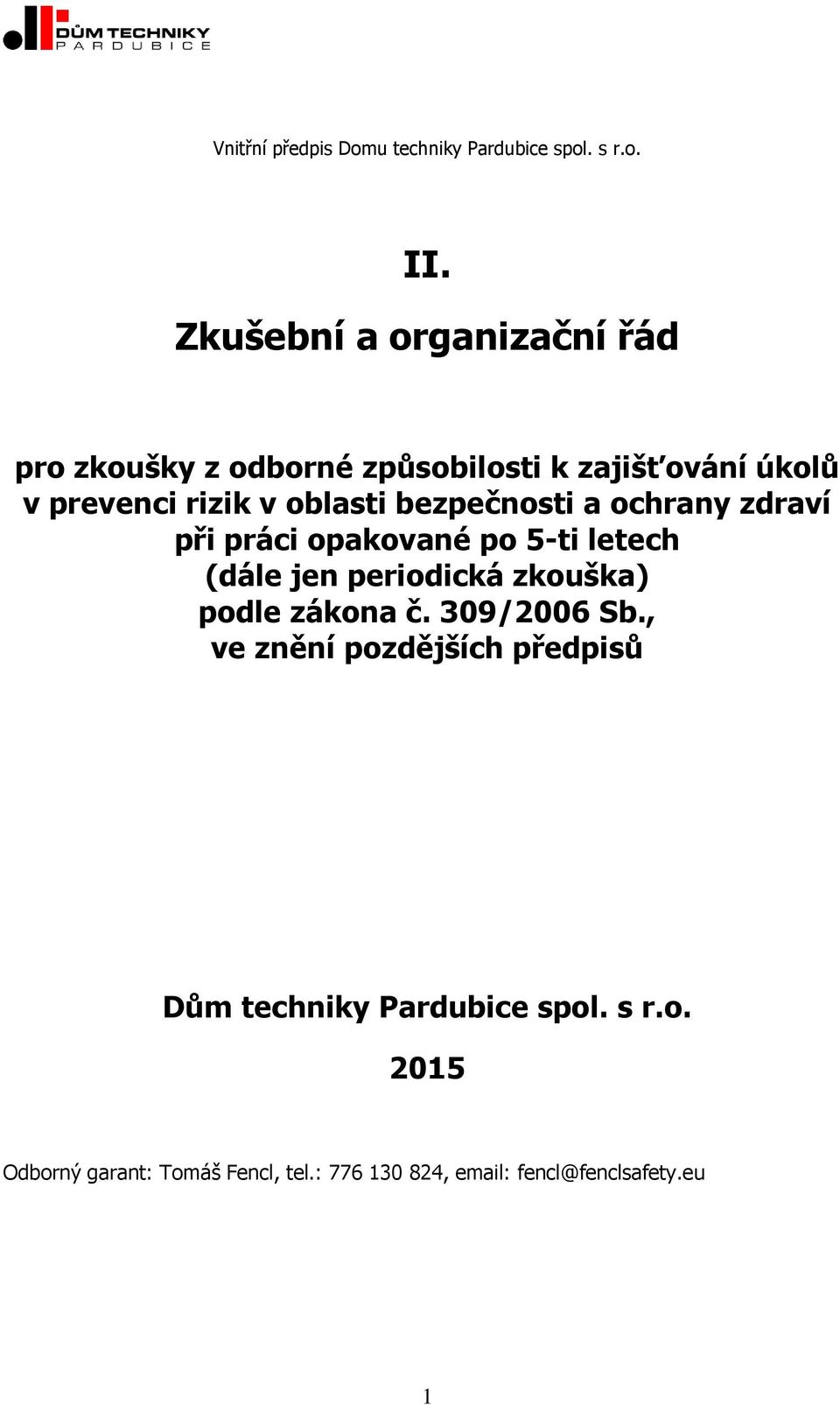 bezpečnosti a ochrany zdraví při práci opakované po 5-ti letech (dále jen periodická zkouška) podle zákona č.