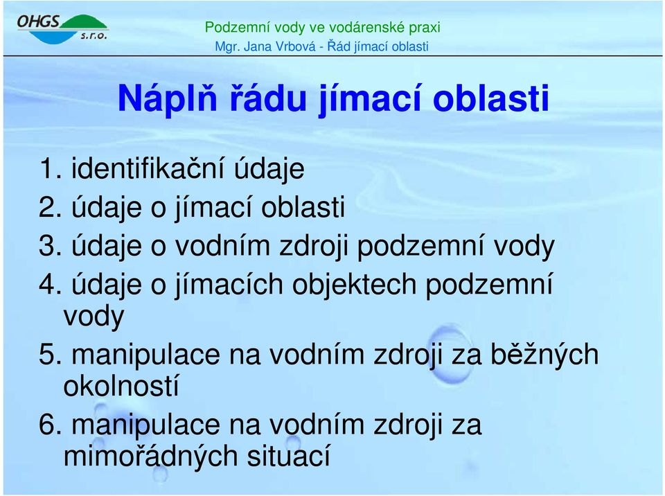 údaje o jímacích objektech podzemní vody 5.