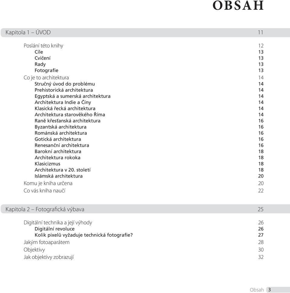 architektura 16 Renesanční architektura 16 Barokní architektura 18 Architektura rokoka 18 Klasicizmus 18 Architektura v 20.