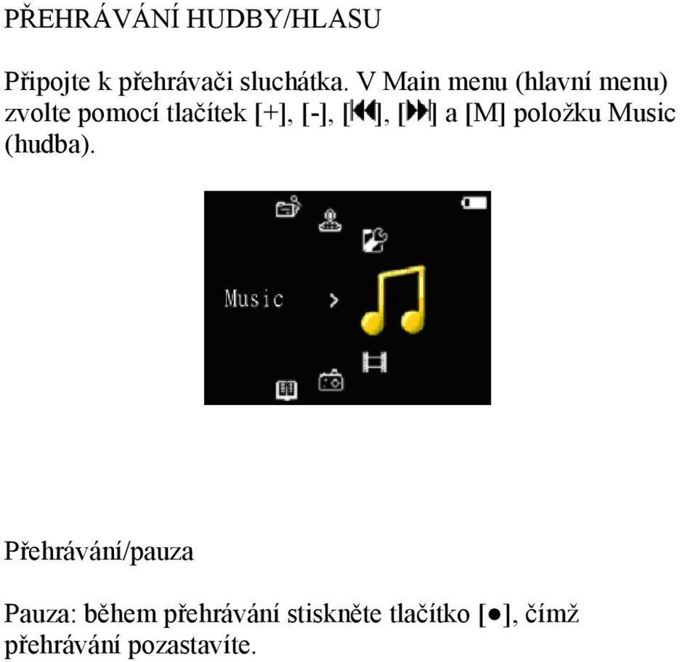 ], [ ] a [M] položku Music (hudba).