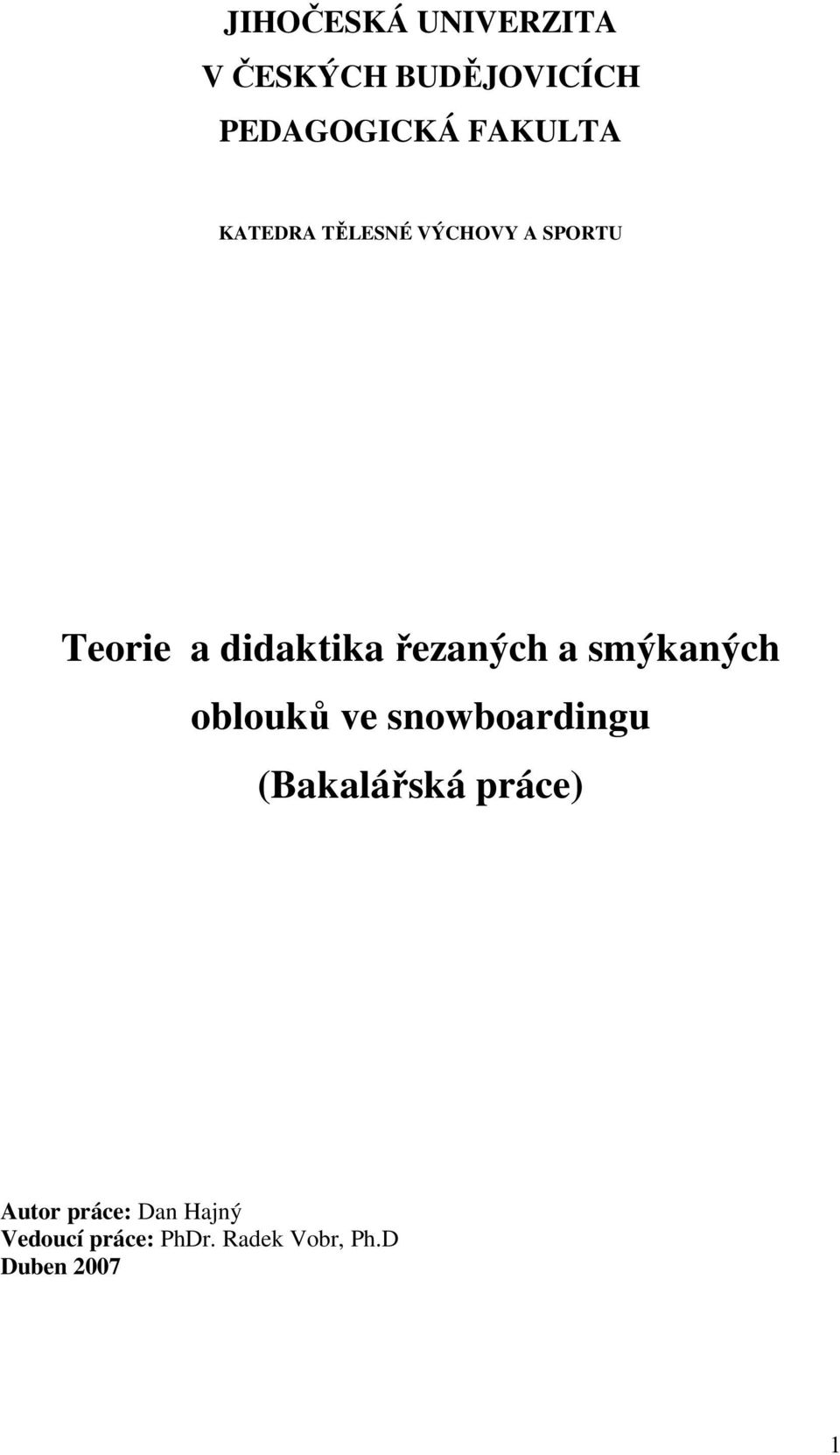 smýkaných oblouků ve snowboardingu (Bakalářská práce) Autor