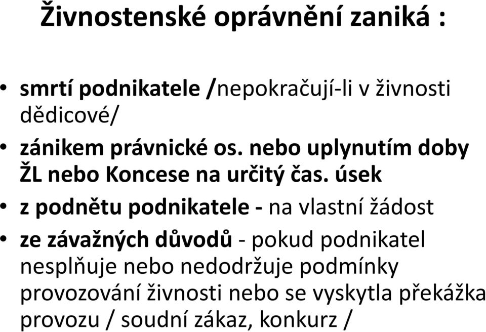 úsek z podnětu podnikatele - na vlastní žádost ze závažných důvodů-pokud podnikatel