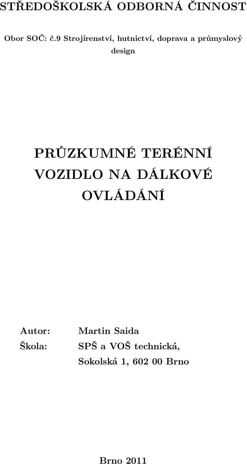 PRŮZKUMNÉ TERÉNNÍ VOZIDLO NA DÁLKOVÉ OVLÁDÁNÍ Autor: