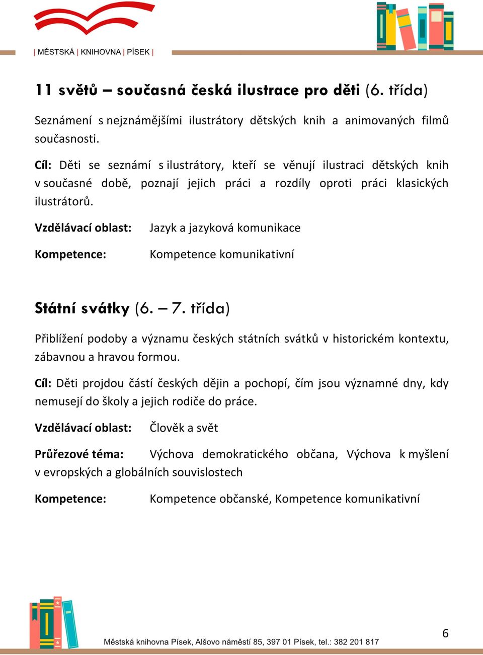 Vzdělávací oblast: Jazyk a jazyková komunikace Kompetence: Kompetence komunikativní Státní svátky (6. 7.