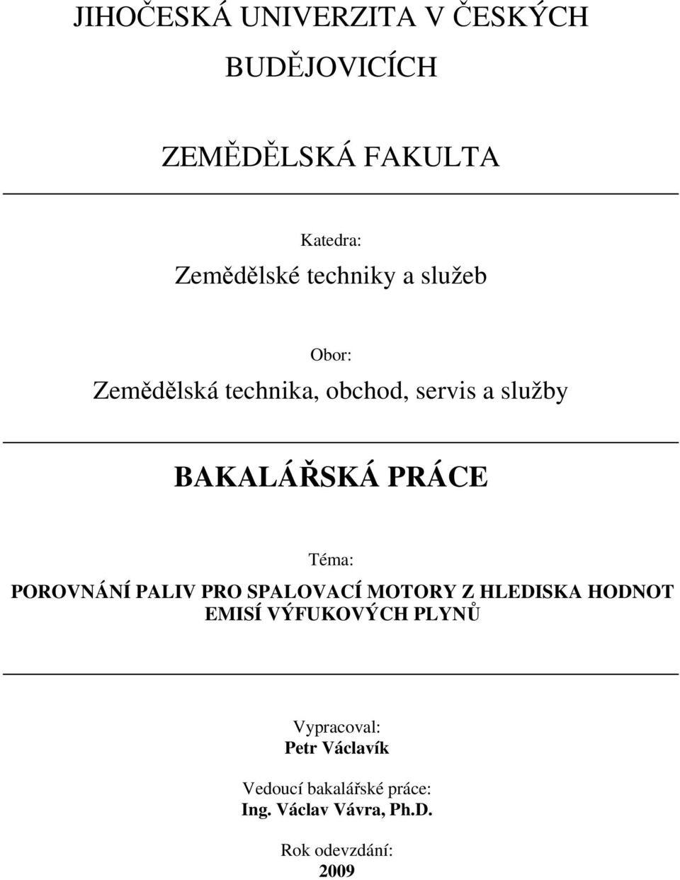 Téma: POROVNÁNÍ PALIV PRO SPALOVACÍ MOTORY Z HLEDISKA HODNOT EMISÍ VÝFUKOVÝCH PLYNŮ