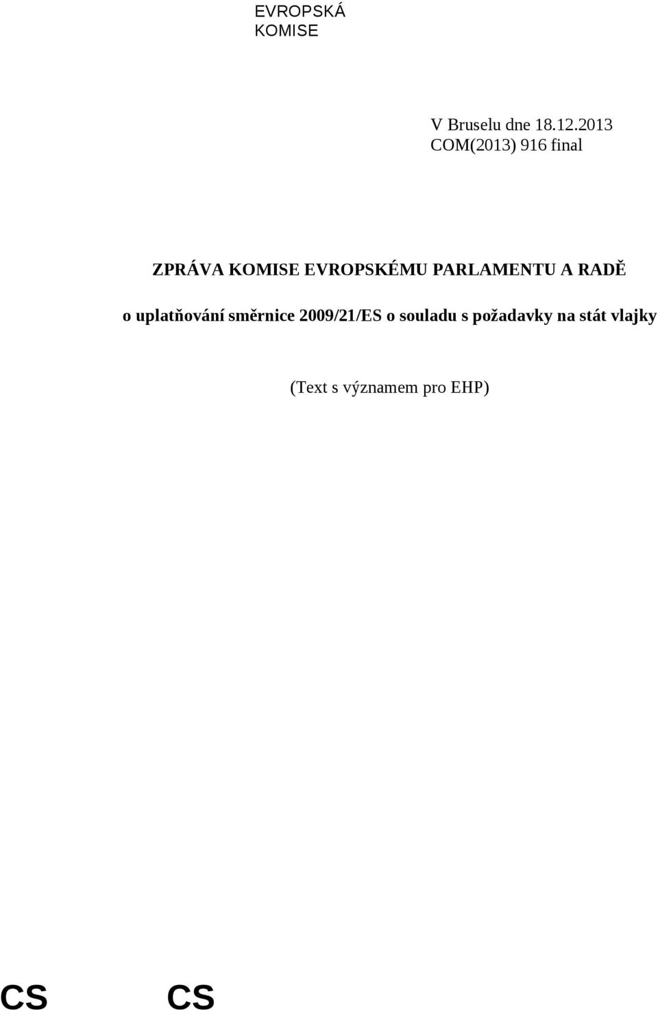 PARLAMENTU A RADĚ o uplatňování směrnice 2009/21/ES