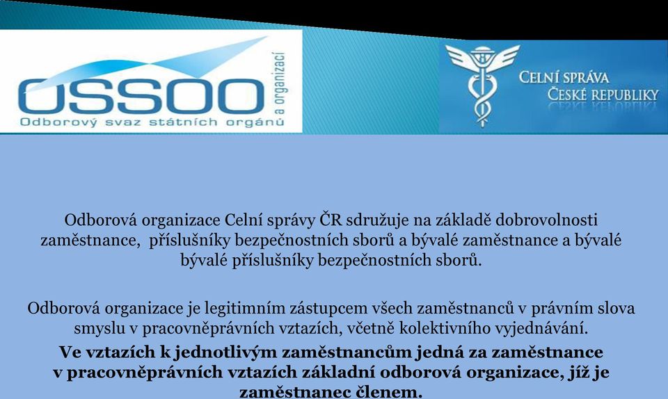 Odborová organizace je legitimním zástupcem všech zaměstnanců v právním slova smyslu v pracovněprávních vztazích,