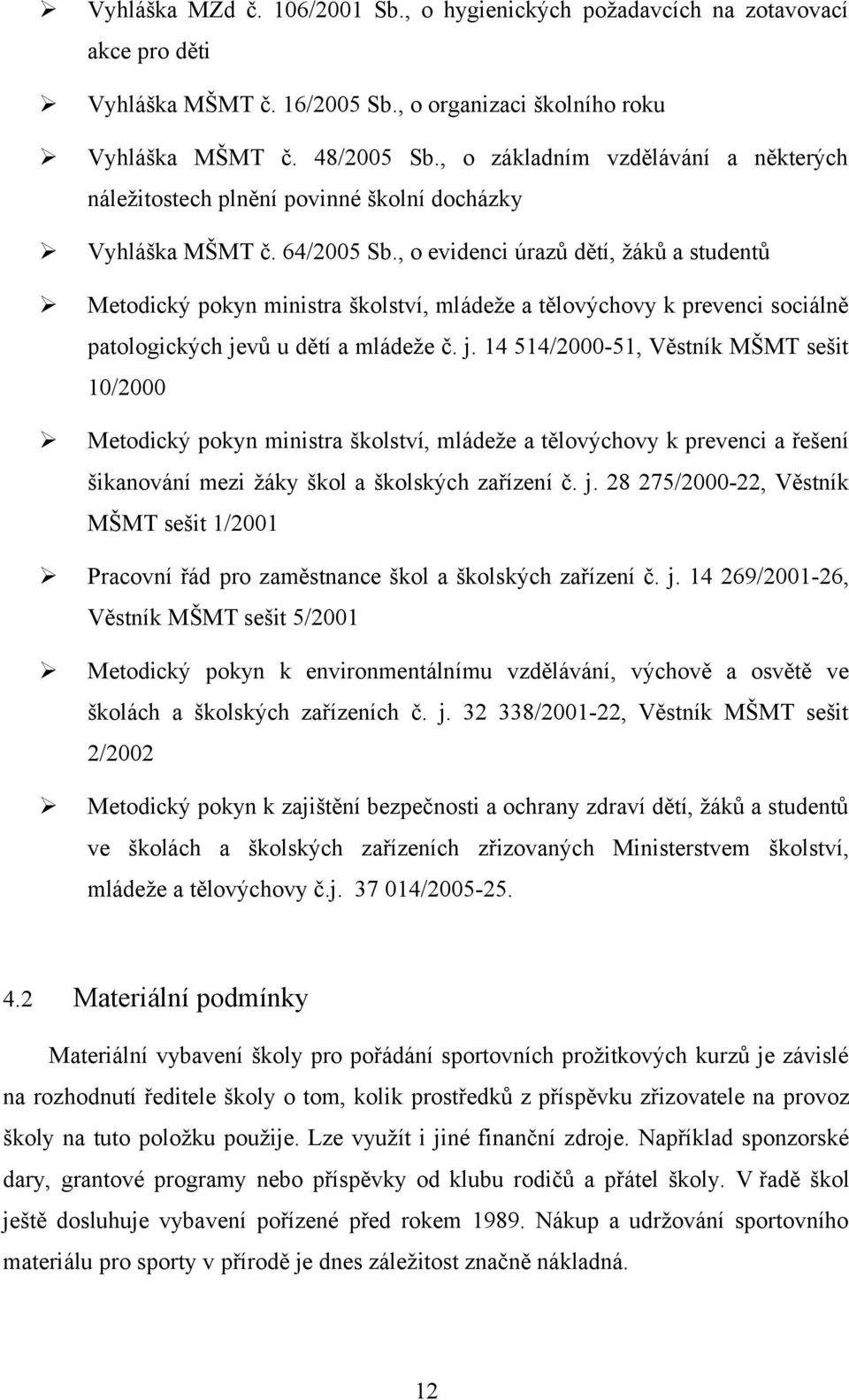 , o evidenci úrazů dětí, žáků a studentů Metodický pokyn ministra školství, mládeže a tělovýchovy k prevenci sociálně patologických je