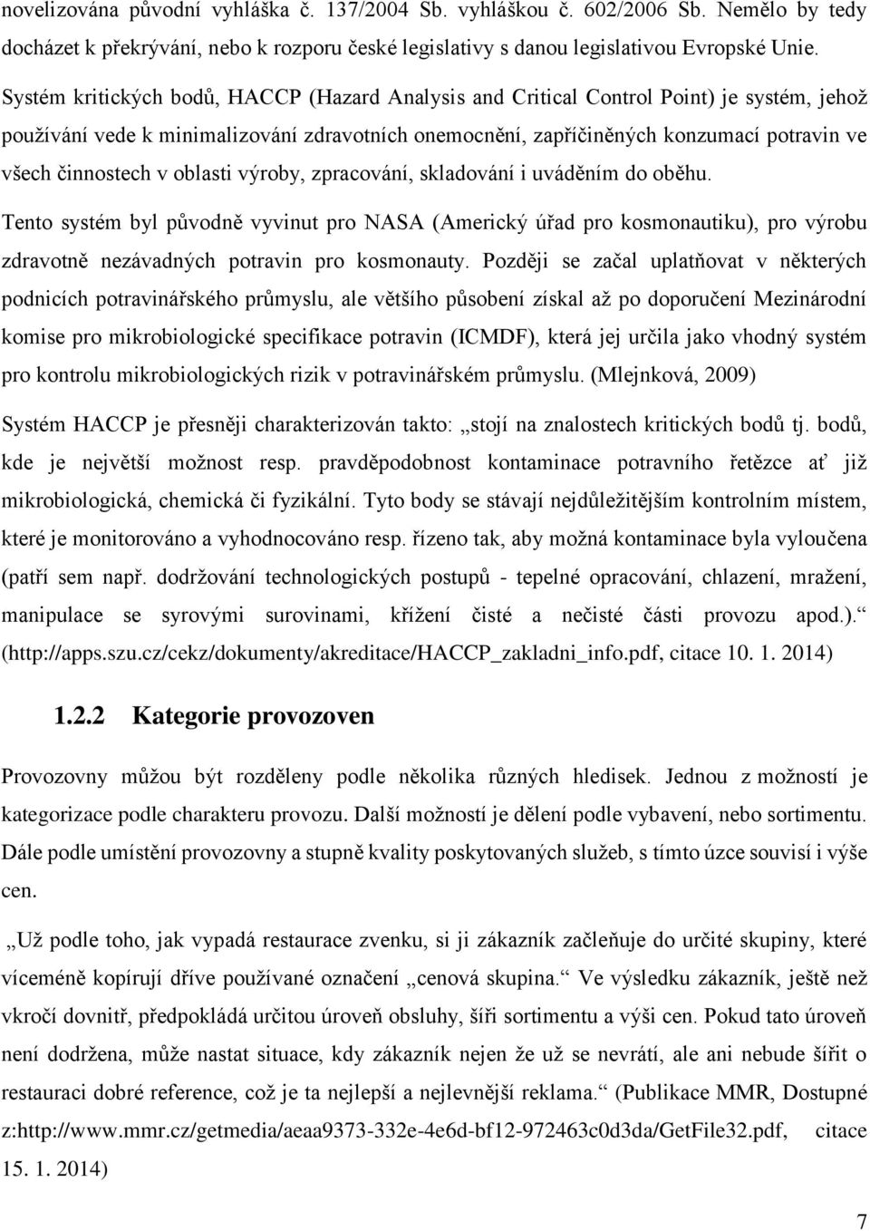 činnostech v oblasti výroby, zpracování, skladování i uváděním do oběhu.