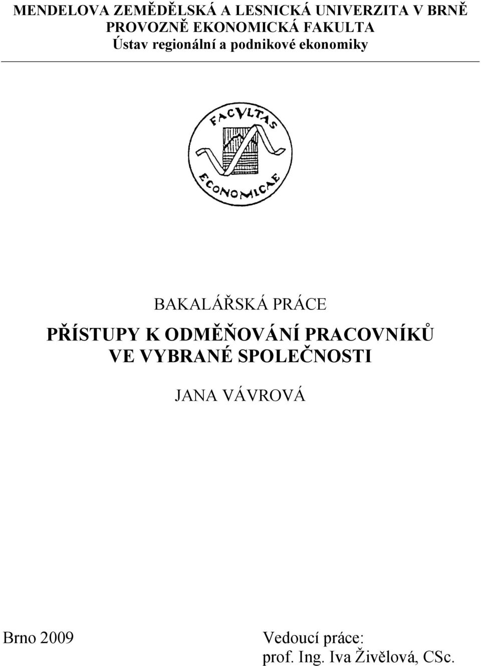 BAKALÁŘSKÁ PRÁCE PŘÍSTUPY K ODMĚŇOVÁNÍ PRACOVNÍKŮ VE VYBRANÉ