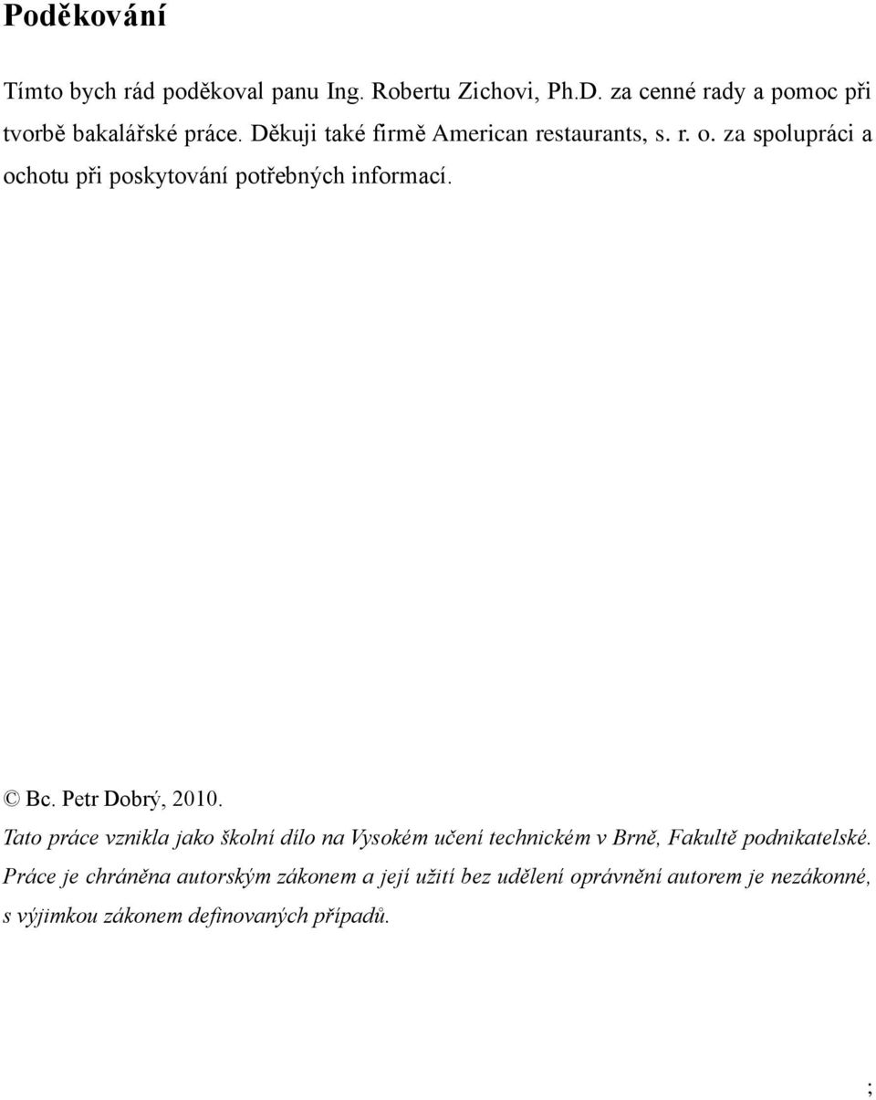 Petr Dobrý, 2010. Tato práce vznikla jako školní dílo na Vysokém učení technickém v Brně, Fakultě podnikatelské.