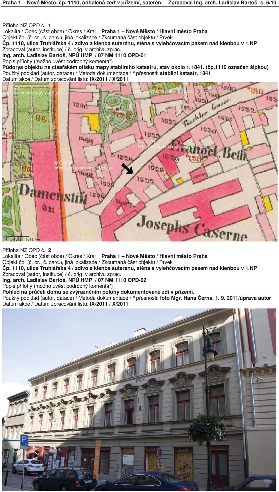 Ladislav Bartoš, NPÚ HMP / 07 NM 1110 OPD-01 P dorys objektu na císa ském otisku mapy stabilního katastru, stav okolo r. 1841. ( p.