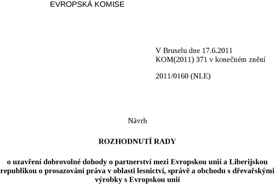 o uzavření dobrovolné dohody o partnerství mezi Evropskou unií a