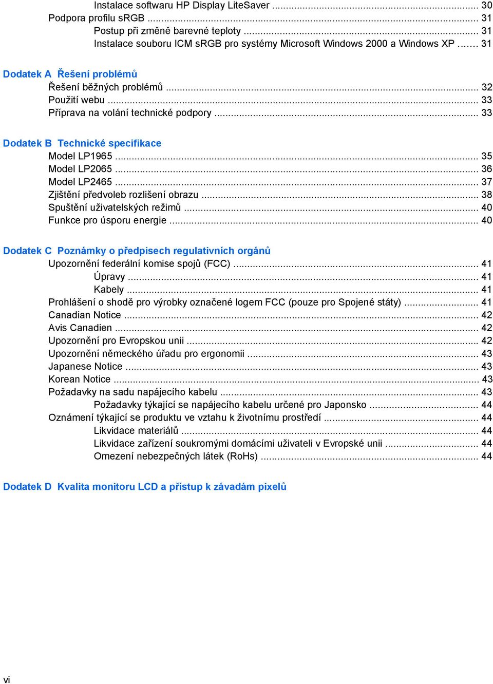 .. 36 Model LP2465... 37 Zjištění předvoleb rozlišení obrazu... 38 Spuštění uživatelských režimů... 40 Funkce pro úsporu energie.